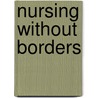 Nursing Without Borders door Sharon M. Weinstein