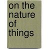 On the Nature of Things by Titus Lucretius Carus