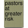 Pastors at Greater Risk door H.B. London