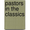 Pastors in the Classics door Philip Ryken