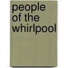 People of the Whirlpool by Osgood Wright Mabel