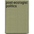 Post-Ecologist Politics