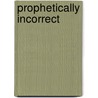 Prophetically Incorrect door Robert H. Jr. Woods
