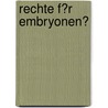 Rechte F�R Embryonen? door Martina Achterath