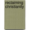 Reclaiming Christianity door A.W.W. Tozer