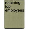 Retaining Top Employees door J. Leslie McKeown