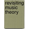 Revisiting Music Theory door Claudia Ross