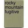 Rocky Mountain Fugitive door Ann Voss Peterson