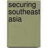 Securing Southeast Asia door Mark Beeson