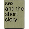 Sex and the Short Story door James Dr Cumes
