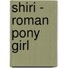 Shiri - Roman Pony Girl by Allen Towne