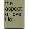 The Aspect of Love Life by Natasa To