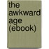 The Awkward Age (Ebook)