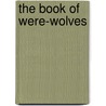 The Book of Were-Wolves door Sabine Barring-Gold