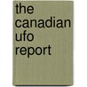 The Canadian Ufo Report door Geoff Dittman