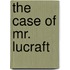 The Case of Mr. Lucraft