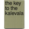 The Key to the Kalevala by Pekka Ervast