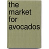 The Market for Avocados door Thomas R�hl