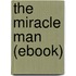 The Miracle Man (Ebook)