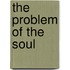 The Problem of the Soul