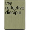 The Reflective Disciple door Roger Walton