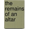 The Remains of an Altar door Philip Rickman