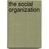 The Social Organization