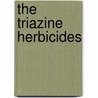 The Triazine Herbicides door Janis E. McFarland