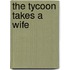 The Tycoon Takes a Wife