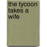 The Tycoon Takes a Wife door Catherine Mann