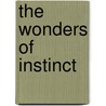 The Wonders of Instinct by Jeanhenri Fabre