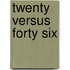 Twenty Versus Forty Six