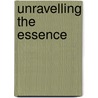 Unravelling the Essence door Andr a. Tynan