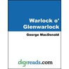 Warlock o'' Glenwarlock by George Macdonald