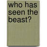 Who Has Seen the Beast? door Anne Schraff