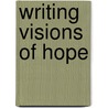 Writing Visions of Hope by Richard C. Raymond