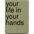 Your Life In Your Hands