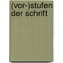 (Vor-)Stufen Der Schrift