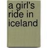 A Girl's Ride in Iceland by Mrs Alec-Tweedie