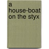 A House-Boat on the Styx door Kendrick Bangs John