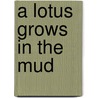 A Lotus Grows in the Mud door Wendy Holden
