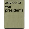 Advice To War Presidents door Angelo Codevilla