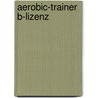 Aerobic-Trainer B-Lizenz by Benita Schubert