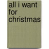 All I Want for Christmas by Michael I. Bresner