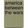 America Between the Wars door James Goldgeier