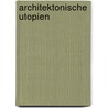 Architektonische Utopien door Julia Schr¿Der