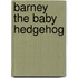 Barney the Baby Hedgehog