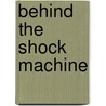 Behind the Shock Machine door Gina Perry