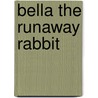 Bella the Runaway Rabbit door Tina Nolan