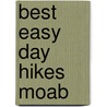 Best Easy Day Hikes Moab by Stewart M. Green